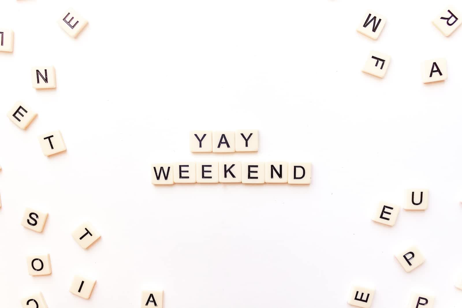 It's Time for The Weekend!